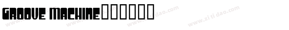 Groove Machine字体转换